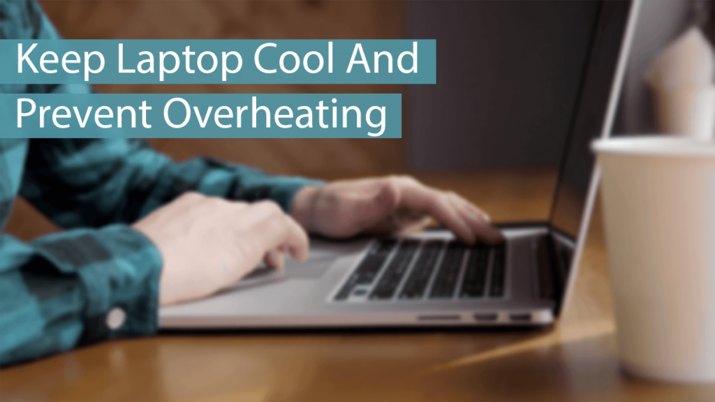 How To Keep Laptop Cool and Prevent Overheating (10+ Tips) – 2025